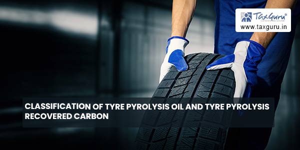 Classification of Tyre Pyrolysis Oil and tyre pyrolysis recovered carbon