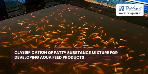 Classification of fatty substance mixture for developing aqua feed products