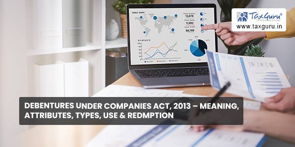 Debentures under Companies Act, 2013 - Meaning, Attributes, Types, Use & Redmption