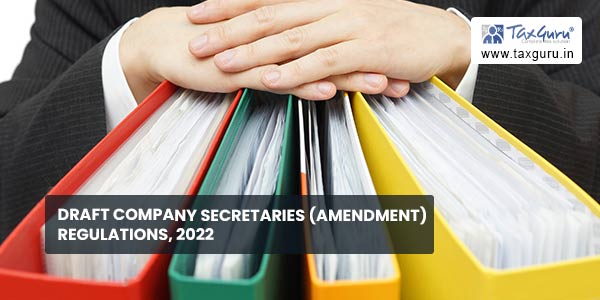 Draft Company Secretaries (Amendment) Regulations, 2022