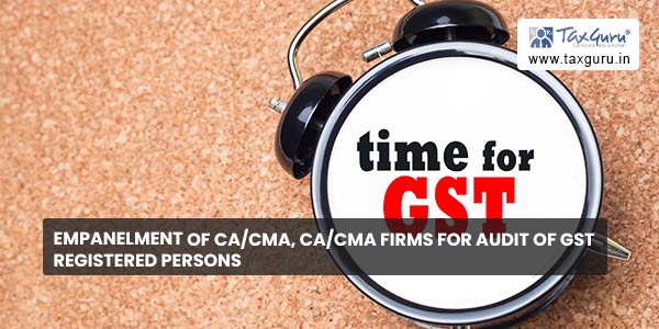 Empanelment of CACMA, CACMA Firms for Audit of GST registered persons