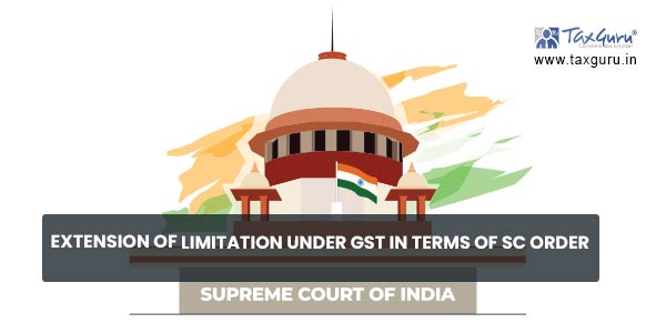 Extension of limitation under GST in terms of SC Order