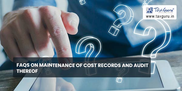 FAQs on Maintenance of Cost Records and Audit thereof