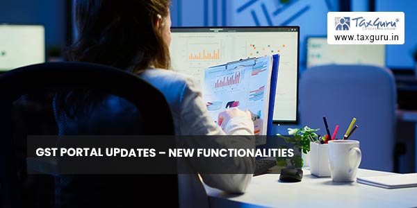 GST Portal Updates – New Functionalities