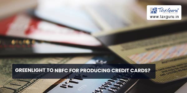 Greenlight to NBFC For Producing Credit Cards