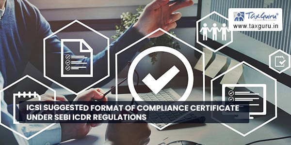 ICSI Suggested Format of Compliance Certificate under SEBI ICDR Regulations
