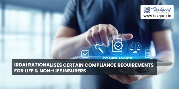 IRDAI Rationalises certain compliance requirements For life & non-life insurers