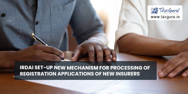 IRDAI set-up new mechanism for Processing of registration applications of new insurers