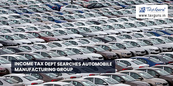 Income Tax Dept searches Automobile Manufacturing Group