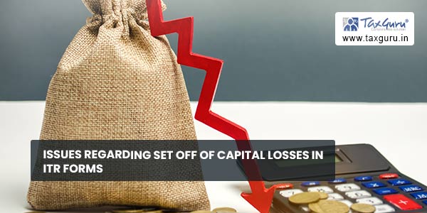 Issues regarding set off of capital losses in ITR forms