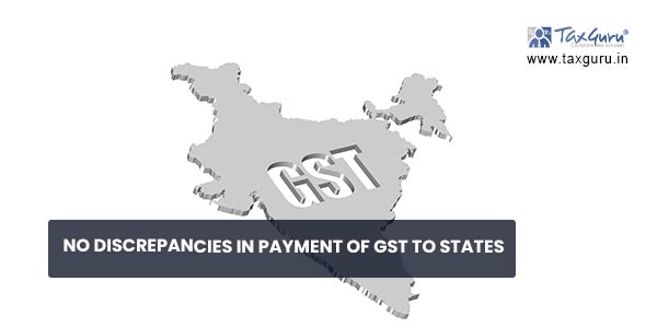 No Discrepancies in payment of GST to States