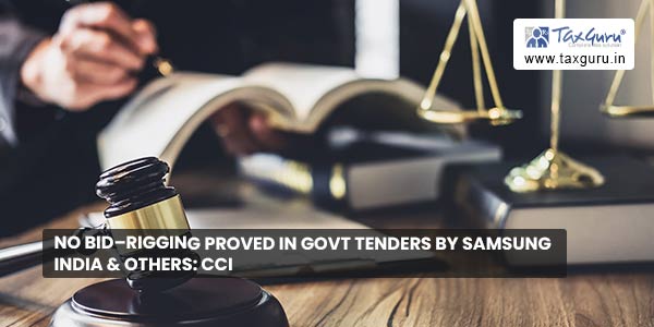 No bid–rigging proved in Govt tenders by Samsung India & Others CCI