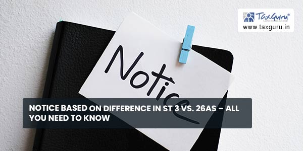Notice based on difference in ST 3 vs. 26AS – All you need to know