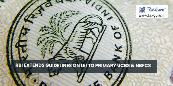 RBI extends guidelines on LEI to Primary UCBs & NBFCs