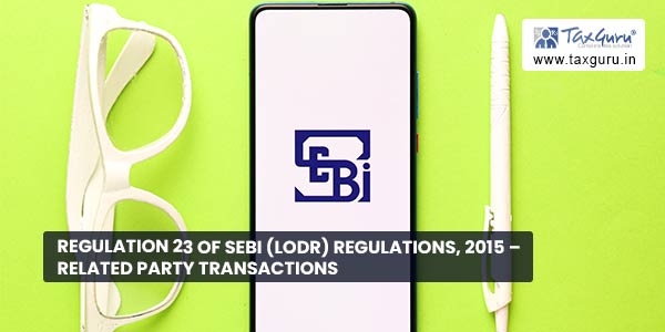 Regulation 23 of SEBI (LODR) Regulations, 2015 - Related Party Transactions