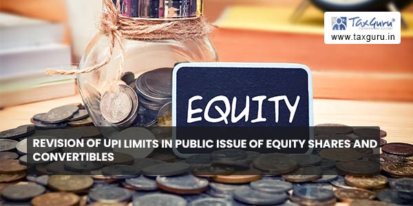 Revision of UPI limits in Public Issue of Equity Shares and convertibles