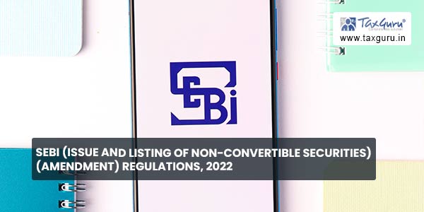 SEBI (Issue and Listing of Non-Convertible Securities) (Amendment) Regulations, 2022