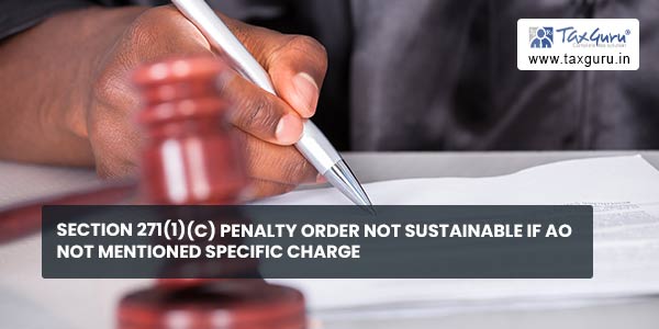 Section 271(1)(c) penalty order not sustainable if AO not mentioned specific charge