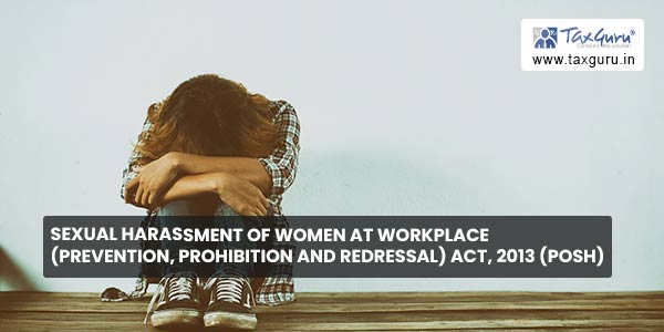 Sexual Harassment of Women at Workplace (Prevention, Prohibition and Redressal) Act, 2013 (POSH)