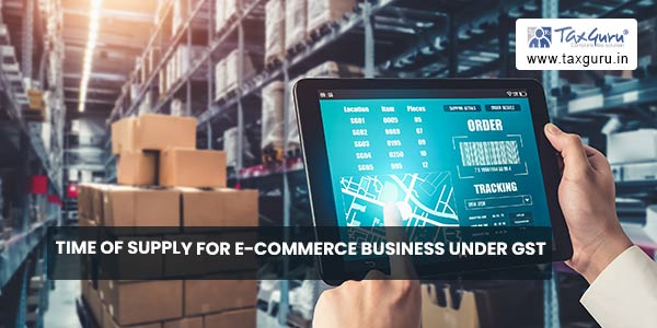 Time of Supply for E-commerce Business under GST
