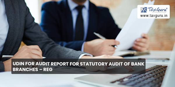 UDIN for Audit Report for Statutory Audit of Bank Branches – Reg.