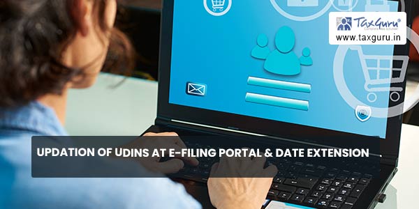 Updation of UDINs at e-filing Portal & Date extension