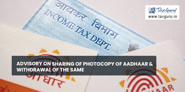 Advisory on Sharing of photocopy of Aadhaar & withdrawal of the same