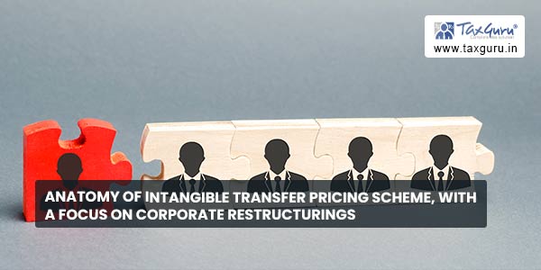 Anatomy of Intangible Transfer Pricing Scheme, With A Focus on Corporate Restructurings