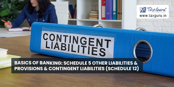 Basics of Banking Schedule 5 Other Liabilities & Provisions & Contingent Liabilities (Schedule 12)