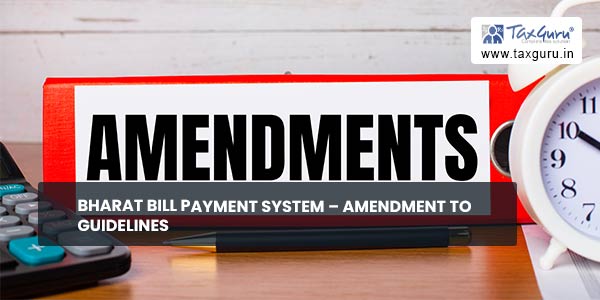 Bharat Bill Payment System – Amendment to guidelines