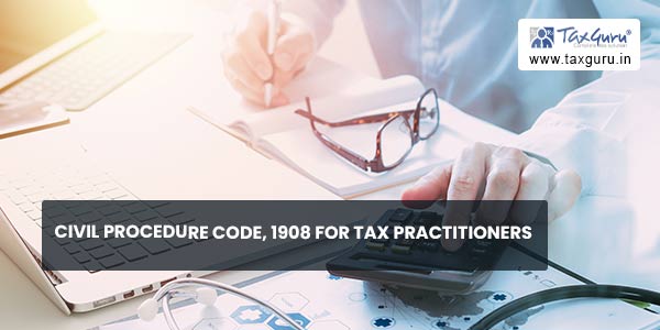 Civil Procedure Code, 1908 for tax practitioners