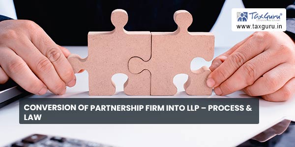 Conversion of Partnership Firm into LLP – Process & Law