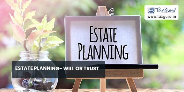 Estate Planning- Will or Trust