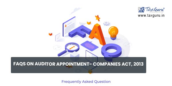 FAQs on Auditor Appointment- Companies Act, 2013