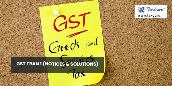 GST Tran 1 (Notices & Solutions)