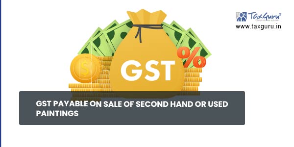 GST payable on Sale of second hand or used Paintings