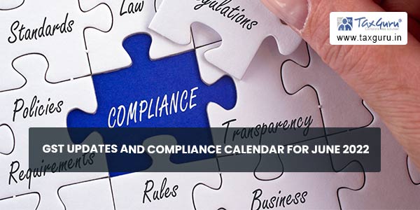 GST updates and compliance calendar for June 2022