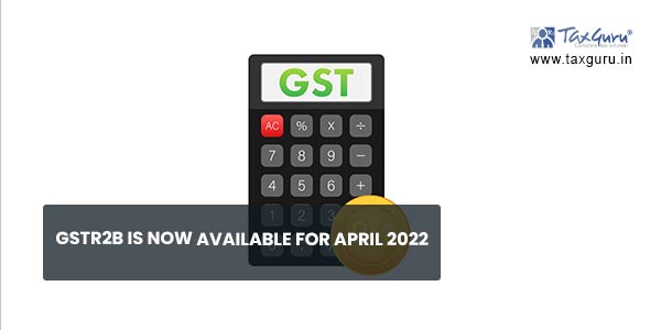 GSTR2B is now available for April 2022