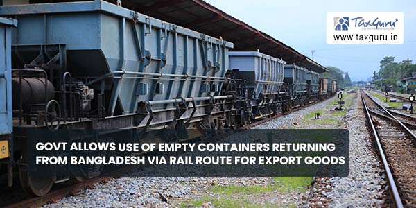 Govt allows use of Empty containers returning from Bangladesh via rail route for export goods