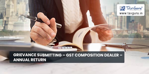 Grievance Submitting – GST Composition Dealer – Annual Return