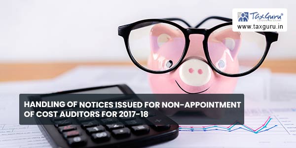 Handling of Notices issued for non-appointment of Cost Auditors for 2017-18