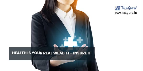 Health is Your Real Wealth - Insure it