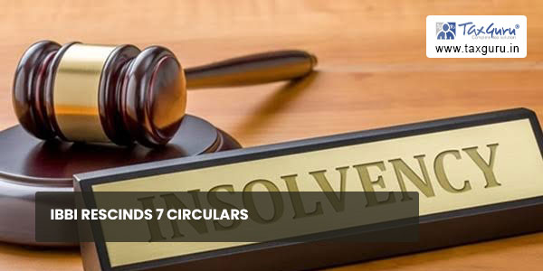 IBBI rescinds 7 circulars