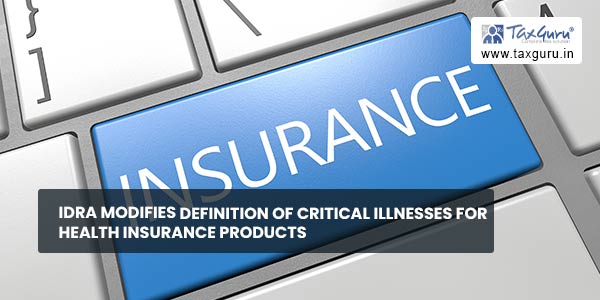 IDRA modifies definition of Critical Illnesses for Health Insurance Products