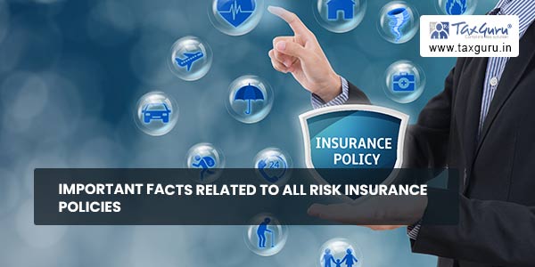 Important Facts Related to All Risk Insurance Policies