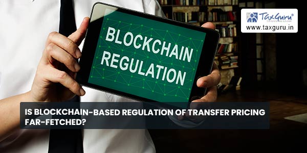 Is Blockchain-based Regulation of Transfer Pricing far-fetched