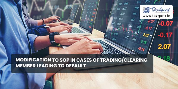 Modification to SOP in cases of Trading/Clearing Member leading to default