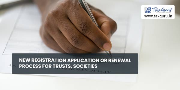 New Registration Application or Renewal Process for Trusts, Societies
