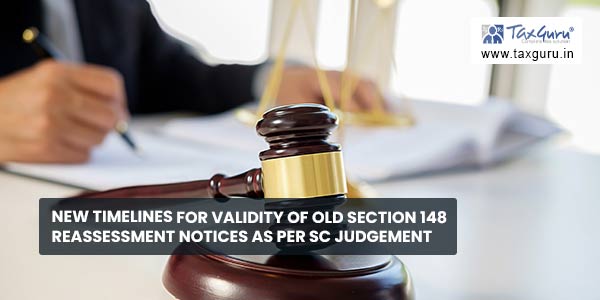 New Timelines for Validity of Old Section 148 Reassessment Notices as per SC Judgement 