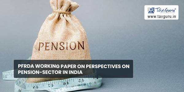 PFRDA Working Paper on Perspectives on Pension-Sector in India